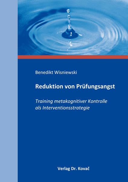 Reduktion von Prüfungsangst: Training metakognitiver Kontrolle als Interventionsstrategie (Schriften zur pädagogischen Psychologie)