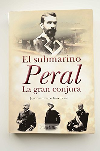 El submarino Peral : la gran conjura