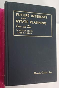 cases and text on future interests and estate Planning (University Casebook Ser.)