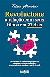 Revolucione a relação com o seu filho em 21 dias (Portuguese Edition)