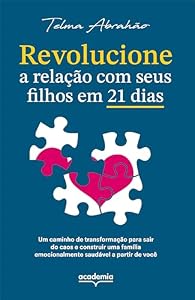 Revolucione a relação com o seu filho em 21 dias (Portuguese Edition)