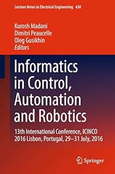 Hardcover Informatics in Control, Automation and Robotics: 13th International Conference, Icinco 2016 Lisbon, Portugal, 29-31 July, 2016 Book