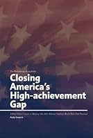 Closing America's High-achievement Gap: A Wise Giver's Guide to Helping Our Most Talented Students Reach Their Full Potential 0989220214 Book Cover