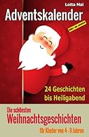 Adventskalender - Die schönsten Weihnachtsgeschichten für Kinder von 4 - 9 Jahren: 24 Geschichten bis Heiligabend 1728720427 Book Cover