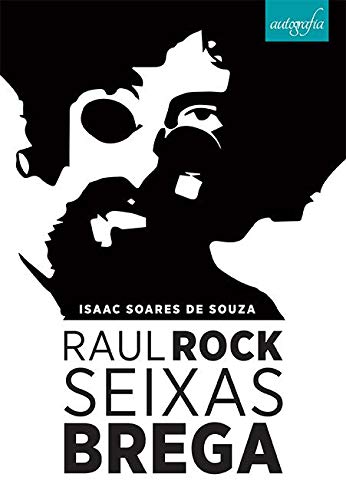 Raul Rock Seixas Brega. A Música Brega de Raul Seixas