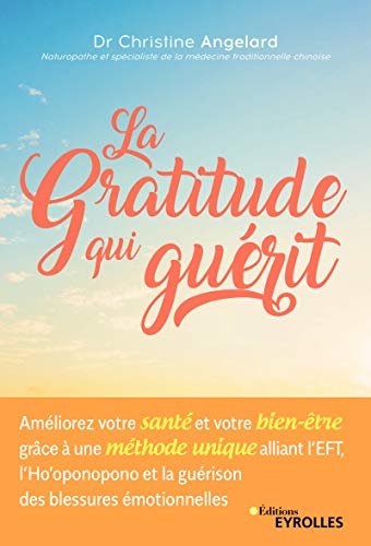 TĂ©lĂ©charger La gratitude qui guĂ©rit: AmĂ©liorez votre santĂ© et votre bien-ĂȘtre grĂące Ă une mĂ©thode unique Francais PDF