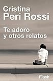 Te adoro y otros relatos (Flash Relatos)