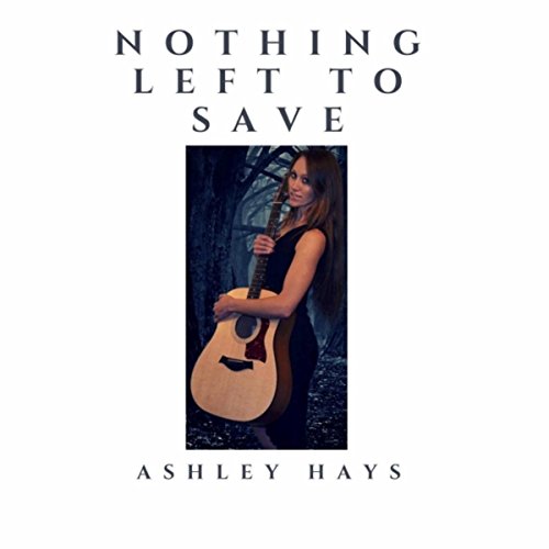 Play Nothing Left to Save by Ashley Hays on Amazon Music Unlimited
