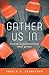 Gather Us In: Leading Transformational Small Groups