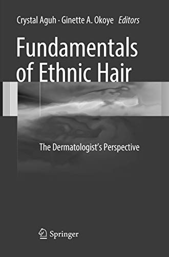 Compare Textbook Prices for Fundamentals of Ethnic Hair: The Dermatologist's Perspective Softcover reprint of the original 1st ed. 2017 Edition ISBN 9783319833514 by Aguh, Crystal,Okoye, Ginette A.