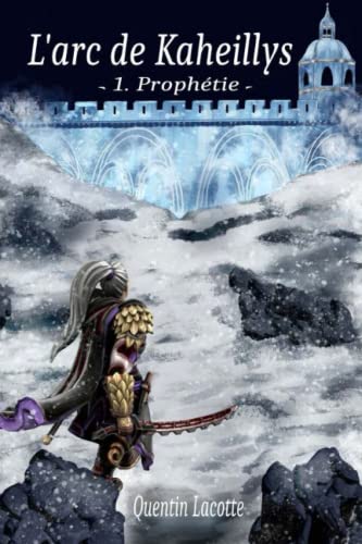 L'Arc de Kaheillys: Prophétie (Les Chroniques de Zarlia) (French Edition)