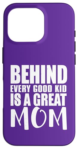 Behind Every Good Kid Great Mom ���ӂ̌��t �X�}�z�P�[�X iPhone 16 Pro �p