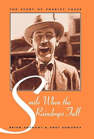 Smile When the Raindrops Fall: The Story of Charley Chase: 58 book cover
