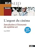 L'argent du cinéma: Introduction à l'économie du septième art - Nouvelle édition
