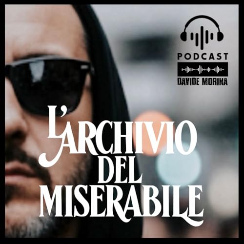 L'ARCHIVIO DEL MISERABILE Podcast copertina