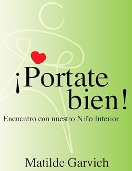 Paperback !Portate Bien! Encuentro con nuestro Niño Interior (Spanish Edition) [Spanish] Book