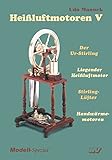  Heissluftmotoren / Heissluftmotoren V: Der Ur-Stirling, Liegender Heissluftmotor, Stirling-Lüfter, Handwärmemotoren (Modell-Spezial)