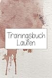 Trainingsbuch Laufen: Trainingstagebuch für Lauftraining