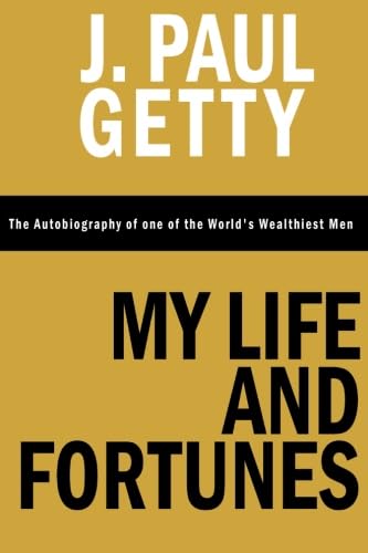 My Life and Fortunes, The Autobiography of one of the World's Wealthiest Men