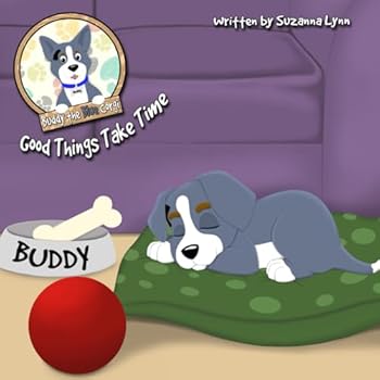 Paperback Good Things Take Time: A picture book about learning patience (Buddy the Blue Corgi) Book