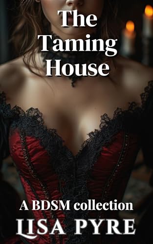 The Taming House: A BDSM collection (English Edition)