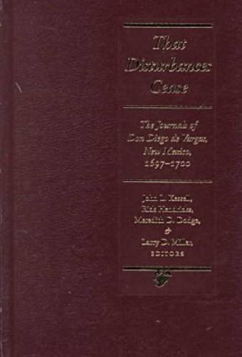 That Disturbances Cease: The Journals of don Diego de Vargas, 1697-1700 (Journals of Don Diego De Vargos)