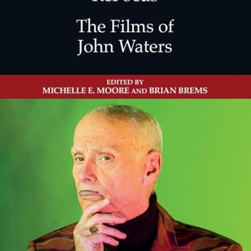 John Waters: Michelle E. Moore Praises the Pope of Trash