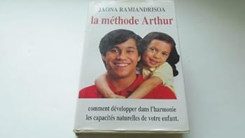 Hardcover La Méthode Arthur - Comment développer dans l'harmonie les capacités naturelles de votre enfant. Book