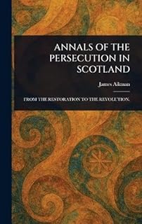 Annals of the Persecution in Scotland