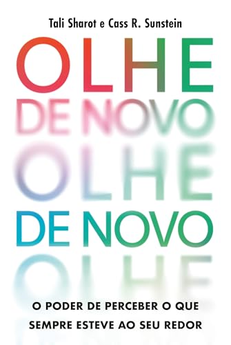 Olhe de novo: O poder de perceber o que sempre esteve ao seu redor