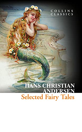 Selected Fairy Tales: The Essential Hans Christian Andersen Collection of Classic Fantasy Stories (Collins Classics)