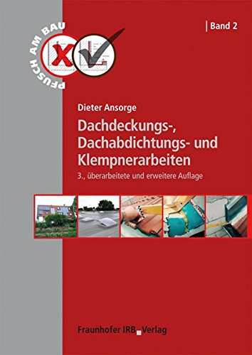 Preisvergleich Produktbild Dachdeckungs-, Dachabdichtungs- und Klempnerarbeiten. (Pfusch am Bau)