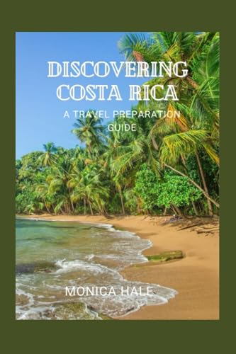 Discovering Costa Rica: A Comprehensive Travel Guide