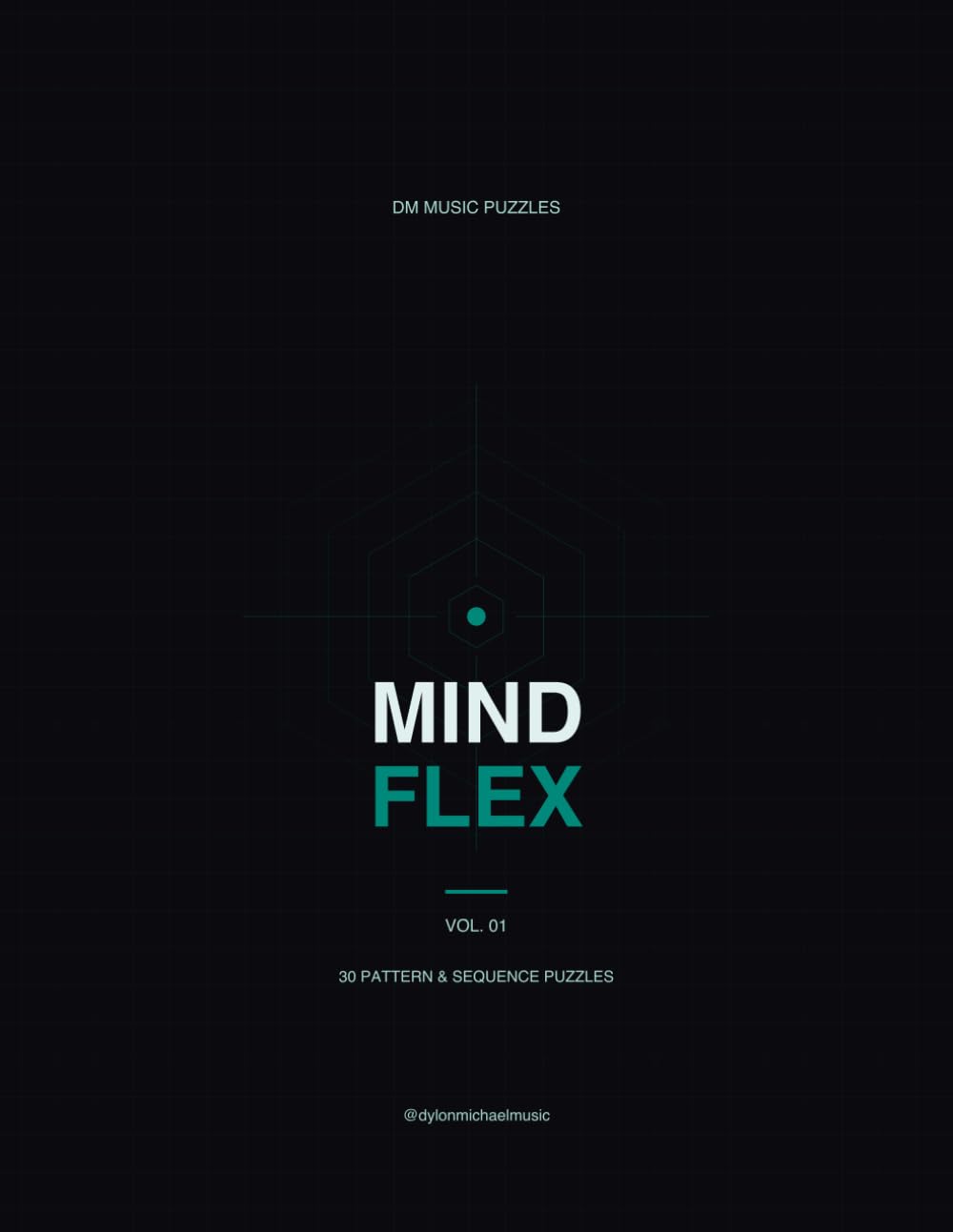 Mind Flex: 30 Pattern and Sequence Puzzles with a Curated Soundtrack by Dylon Michael (DM Music Puzzles)