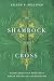 The Shamrock and the Cross: Irish American Novelists Shape American Catholicism