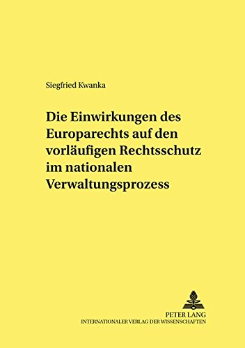 Die Einwirkungen Des Europarechts Auf Den Vorlaeufigen Rechtsschutz Im Nationalen Verwaltungsprozess (Studien Und Materialien Zum Oeffentlichen Recht)