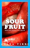 Sour Fruit: An all-consuming debut novel about sex, grief and hunger, for fans of BUTTER and BOY PARTS (’Feverish, devouring and provocative’ – Lucy Rose)