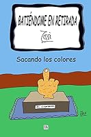 Batiendome en retirada. Javi.: Sacando los colores 1505431484 Book Cover