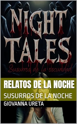 RELATOS DE LA NOCHE : SUSURROS DE LA NOCHE (Spanish Edition)