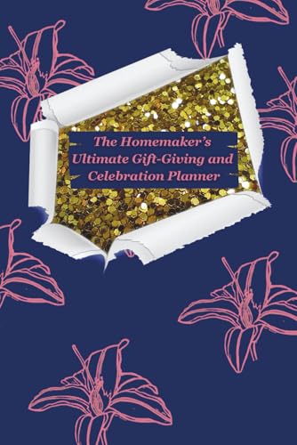 The Homemaker's Ultimate Gift-Giving and Celebration Planner