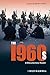 The 1960s: A Documentary Reader (Uncovering the Past: Documentary Readers in American History)