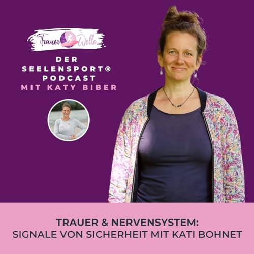 #143 Trauer & Nervensystem: Signale von Sicherheit mit Kati Bohnet