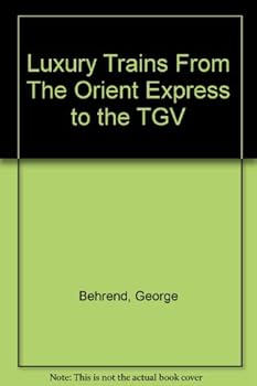 Hardcover Luxury Trains From The Orient Express to the TGV [Unknown] Book