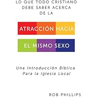 Lo Que Todo Cristiano Debe Saber Acerca De La Atracci&oacute;n Hacia el Mismo Sexo