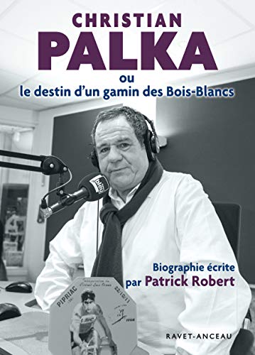 Télécharger Christian Palka ou le destin d'un gamin des Bois-Blancs Francais PDF