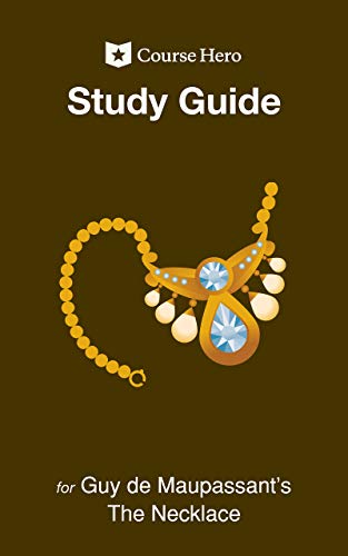 Amazon Com Study Guide For Guy De Maupassant S The Necklace Course Hero Study Guides Ebook Hero Course Kindle Store