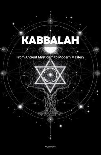 Kabballah: From Ancient Mysticism to Modern Mastery (The Zohar Codex Series Book 2)