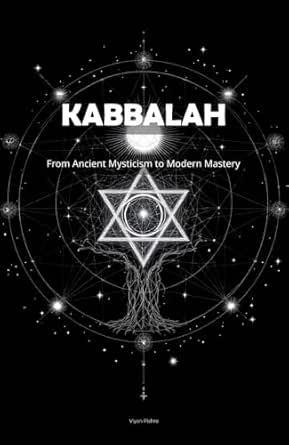 Kabballah: From Ancient Mysticism to Modern Mastery (The Light and The
