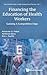 FINANCING THE EDUCATION OF HEALTH WORKERS: GAINING A COMPETITIVE EDGE (World Scientific Health Investment and Financing)
