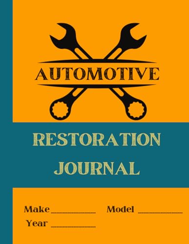 Auto Restoration Planner: Classic Car Revival Mechanic's Journal: A Comprehensive Logbook for Documenting Your Vintage Vehicle's Transformation Journey